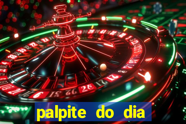 palpite do dia para hoje